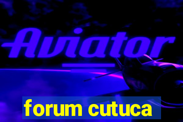 forum cutuca